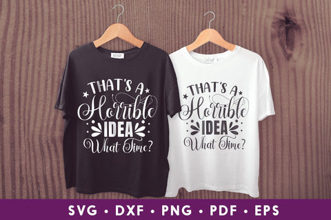 That's a Horrible Idea What Time - Sarcastic SVG SVG CraftLabSVG 
