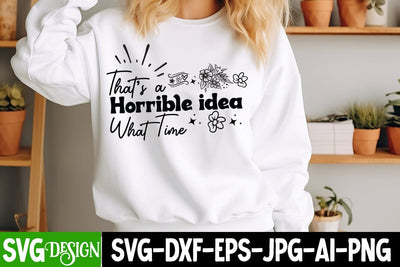 That’s a Horrible idea What time SVG Design, Sarcastic Cut Files,Funny SVG bundle, sarcastic quotes svg SVG BlackCatsMedia 