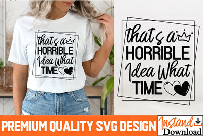 That's a Horrible idea What time SVG Design, That's a Horrible idea What time SVG Quotes, Sarcastic Sublimation PNG |Funny Sarcastic SVG Cut Files SVG BlackCatsMedia 