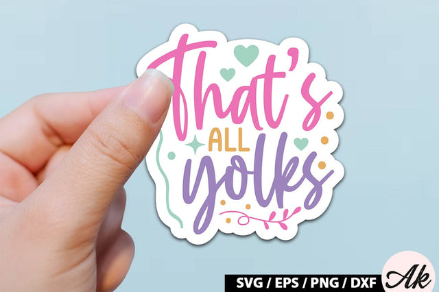 That's all yolks SVG Stickers SVG akazaddesign 