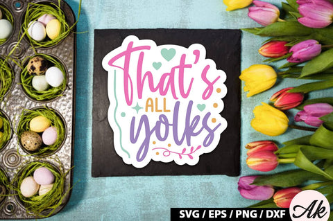 That's all yolks SVG Stickers SVG akazaddesign 