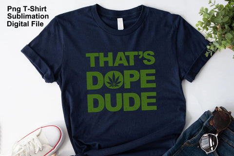 That's Dope Dude - Cannabis Leaf Grunge T-shirt Sublimation Sublimation Karma Genie Graphics 
