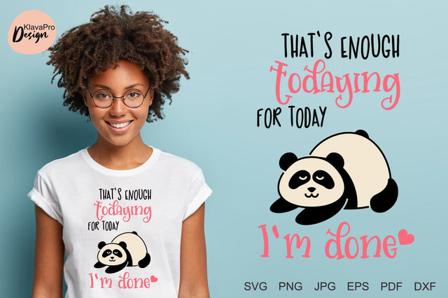 That`s Enough Todaying for Today | Lazy Panda layered SVG SVG Klava P 