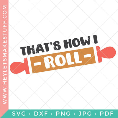 That's How I Roll SVG Hey Let's Make Stuff 