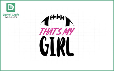 That's My Girl Football SVG Football SVG V3 SVG dahukdesign 