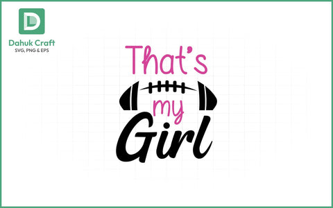That's My Girl Football SVG Football SVG V5 SVG dahukdesign 