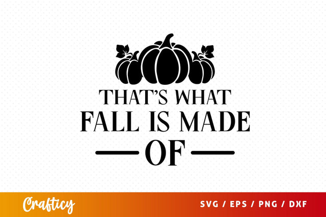 Thats what fall is made of SVG Design SVG Designangry 