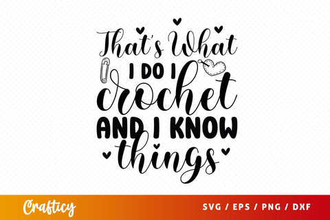 Thats what i do i crochet and i know things T shirt SVG Design SVG Designangry 