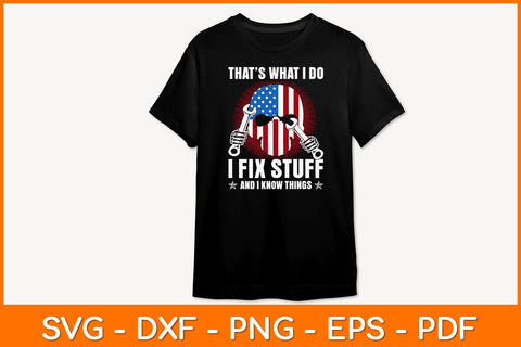 That's What I Do I Fix Stuff And I Know Things 4th Of July Svg File SVG artprintfile 