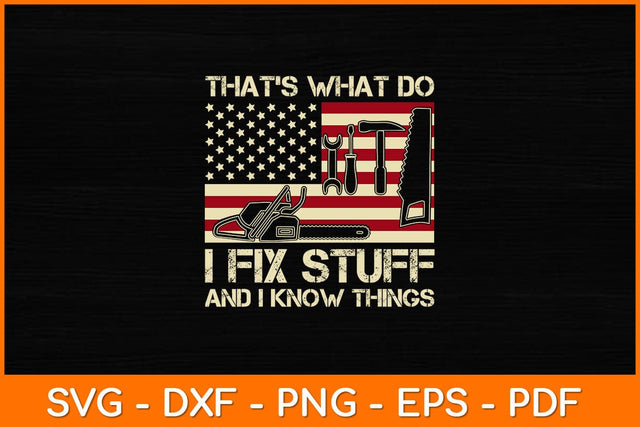 That's What I Do I Fix Stuff And I Know Things American Flag Svg File SVG artprintfile 