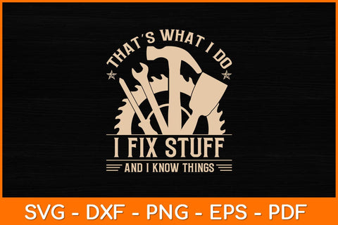 That's What I Do I Fix Stuff And I Know Things Funny Vintage Svg File SVG artprintfile 