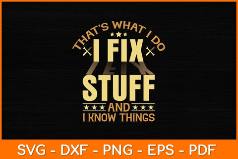 That’s What I Do I Fix Stuff And I Know Things Svg File SVG artprintfile 