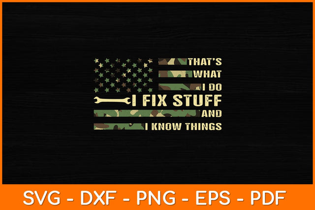 That’s What I Do I Fix Stuff And I Know Things Svg File SVG artprintfile 