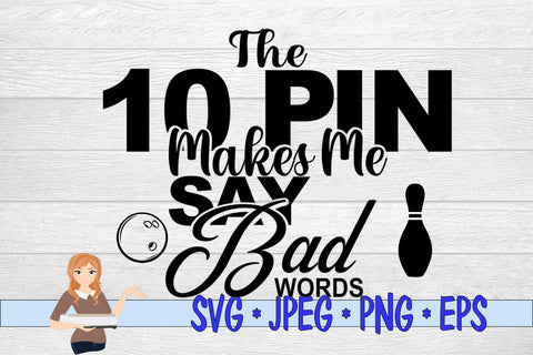 The 10 Pin Makes Me Say Bad Words SVG Family Creations 