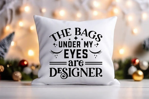 The bags under my eyes are designer SVG Design SVG Designangry 