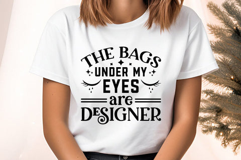 The bags under my eyes are designer SVG Design SVG Designangry 