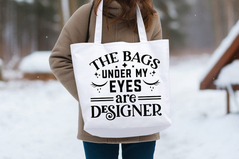 The bags under my eyes are designer SVG Design SVG Designangry 