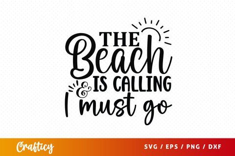 The beach is calling and i must go SVG Design SVG Designangry 