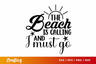 The beach is calling and i must go SVG Design SVG Designangry 