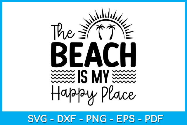 The Beach Is My Happy Place Summer Vacation SVG PNG PDF Cut File SVG Creativedesigntee 