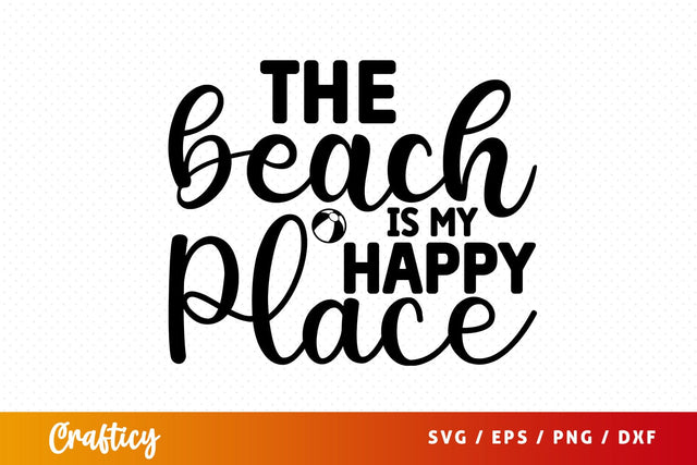 The beach is my happy place SVG Design SVG Designangry 