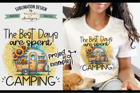 The Best Days Are Spent Camping - Sunflower Camper Sublimation Design Sublimation Ewe-N-Me Designs 
