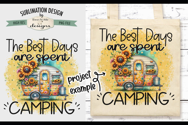The Best Days Are Spent Camping - Sunflower Camper Sublimation Design Sublimation Ewe-N-Me Designs 