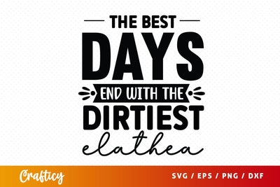 The best days end with the dirtiest elathea SVG Design SVG Designangry 