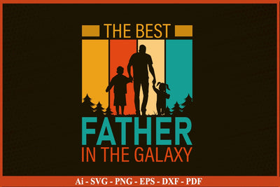 The Best Father In The Galaxy Funny Fathers Day Quotes SVG PNG T-shirt Design SVG SVG Print File 