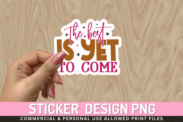 The best is yet Sticker Design Sublimation Regulrcrative 