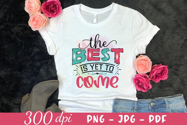 The Best is Yet to Come - Motivational Sublimation Sublimation CraftLabSVG 