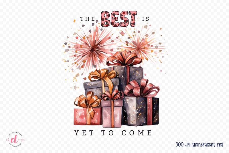The Best is Yet to Come, New Year PNG Sublimation CraftLabSVG 