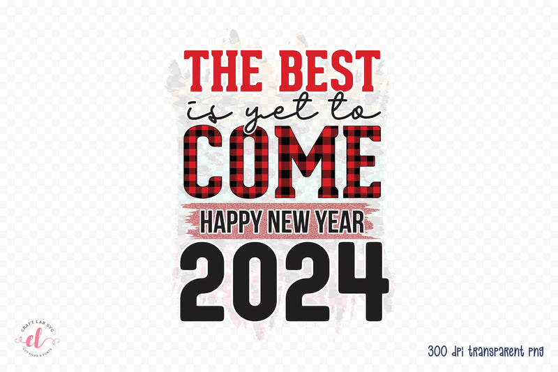 The Best is Yet to Come - New Year PNG Sublimation Sublimation CraftLabSVG 