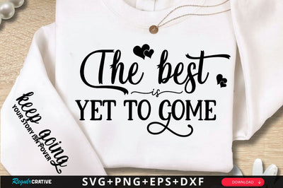 The best Is Yet To Come Sleeve SVG Design SVG Regulrcrative 