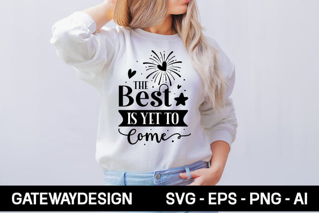 The Best Is Yet To Come Svg Design SVG designmaster24 