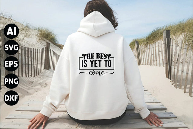 The Best is Yet to Come Svg, Inspirational Quotes Svg SVG shah alam 