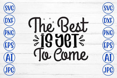 The Best Is Yet To Come SVG Syaman 