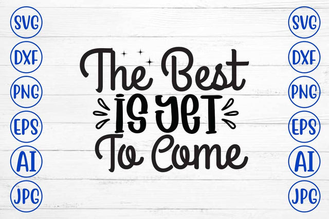 The Best Is Yet To Come SVG Syaman 