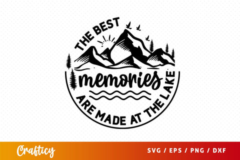 The Best Memories Are Made At The Lake SVg Design SVG Designangry 
