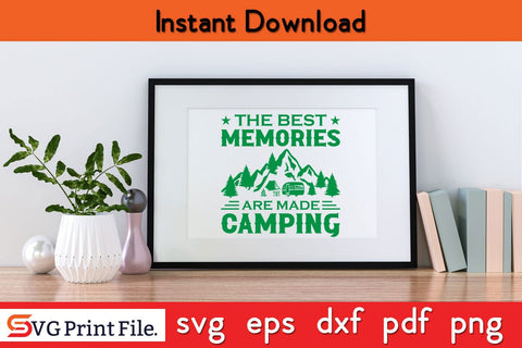 THE BEST MEMORIES ARE MADE CAMPING SVG PNG Craft Cut File SVG SVG Print File 