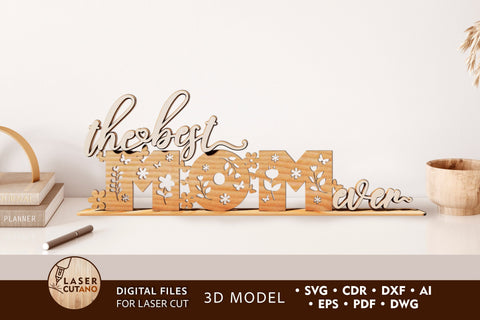 The Best Mom Ever Standing Sign SVG Laser Cut Files - 3D Floral Table Decor Laser Cut Template DXF AI CDR SVG LaserCutano 