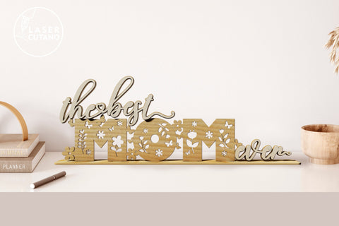 The Best Mom Ever Standing Sign SVG Laser Cut Files - 3D Floral Table Decor Laser Cut Template DXF AI CDR SVG LaserCutano 