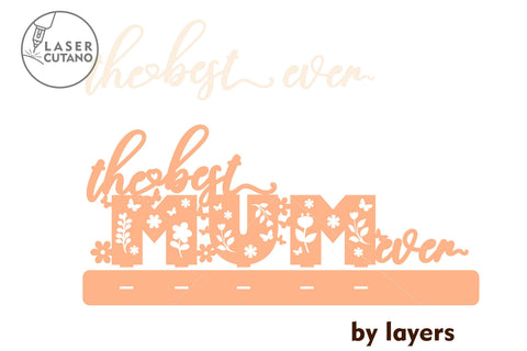 The Best Mom Ever Standing Sign SVG Laser Cut Files - 3D Floral Table Decor Laser Cut Template DXF AI CDR SVG LaserCutano 