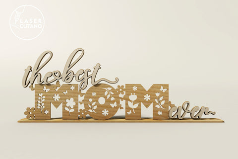 The Best Mom Ever Standing Sign SVG Laser Cut Files - 3D Floral Table Decor Laser Cut Template DXF AI CDR SVG LaserCutano 