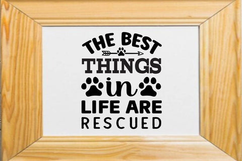 The best things in life are rescued SVG Angelina750 