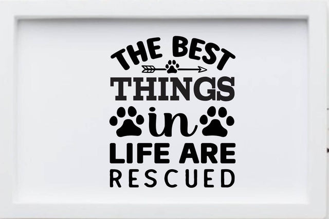 The best things in life are rescued SVG Angelina750 