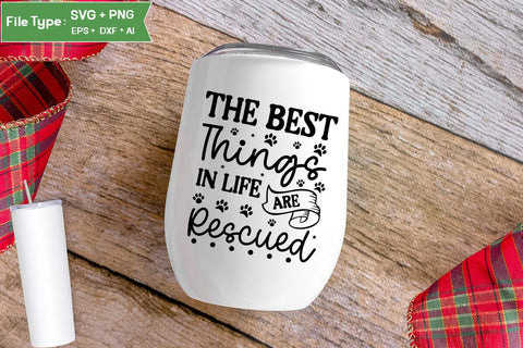 The Best Things In Life Are Rescued SVG Cut File, Funny Dog SVG Design, SVGs,Quotes and Sayings,Food & Drink,On Sale, Print & Cut SVG DesignPlante 503 