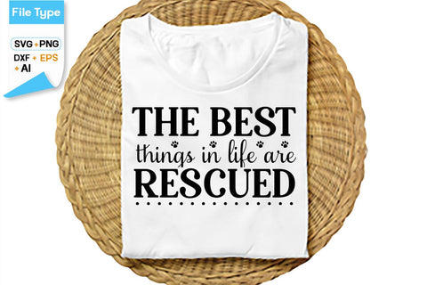 The Best Things In Life Are Rescued SVG Cut File, SVGs,Quotes and Sayings,Food & Drink,On Sale, Print & Cut SVG DesignPlante 503 