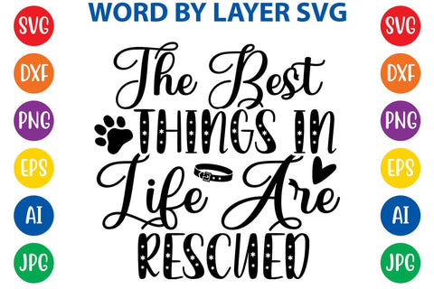 The Best Things In Life Are Rescued SVG DESIGN SVG Rafiqul20606 