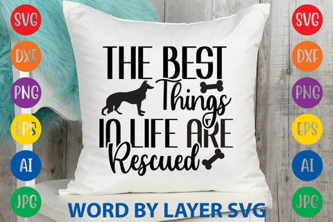 The Best Things In Life Are Rescued SVG Rafiqul20606 